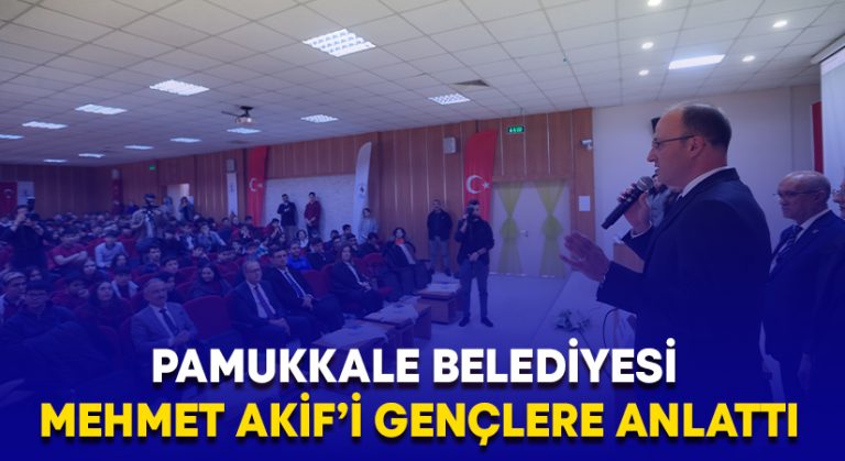 Pamukkale Belediyesi Mehmet Akif’i gençlere anlattı