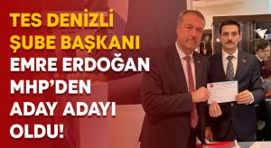 TES Denizli Şube Başkanı Emre Erdoğan MHP’den aday adayı oldu!