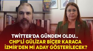 Twitter’da gündem oldu.. Gülizar Biçer Karaca İzmir’den mi aday gösterilecek?