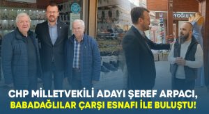 CHP Adayı Arpacı, Babadağlılar Çarşı esnafı ile buluştu!