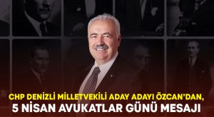 CHP Denizli Milletvekili Aday Adayı Özcan’dan, 5 Nisan Avukatlar Günü Mesajı