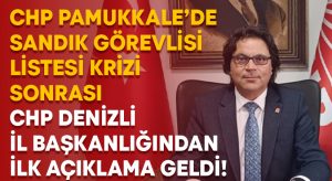 CHP Pamukkale’de sandık görevlisi listesi krizi sonrası CHP Denizli il başkanlığından ilk açıklama geldi!