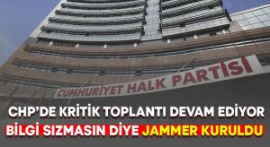 CHP’de milletvekili listesinin son halinin alacağı toplantı devam ediyor