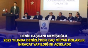 DENİB Başkanı Memişoğlu 2022 yılında Denizli’den kaç milyar dolarlık ihracat yapıldığını açıkladı!