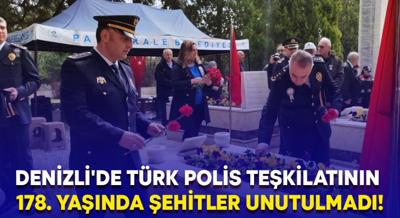 Denizli’de Türk Polis Teşkilatının 178. yaşında şehitler unutulmadı!