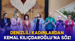 Denizlili kadınlardan Kemal Kılıçdaroğlu’na söz!