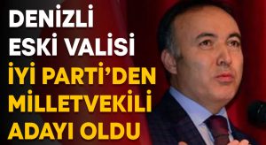 Denizli’nin eski valisi Ahmet Altıparmak İYİ Parti’den aday oldu