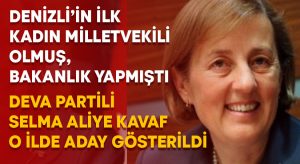 Denizli’nin ilk kadın milletvekili Selma Aliye Kavaf o ilde CHP listesinden aday oldu