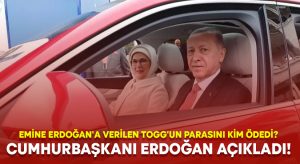 Emine Erdoğan’a verilen Togg’un parasını kim ödedi? Cumhurbaşkanı Erdoğan açıkladı!