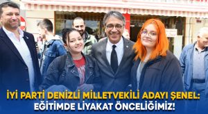 İYİ Parti Denizli Milletvekili adayı Şenel: Eğitimde liyakat önceliğimiz!