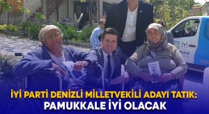 İYİ Parti Denizli Milletvekili Adayı Tatık: Pamukkale iyi olacak