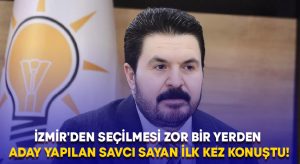 İzmir’den seçilmesi zor bir yerden aday yapılan Savcı Sayan ilk kez konuştu!