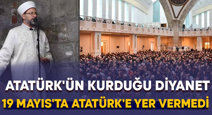 Atatürk’ün kurduğu Diyanet, 19 Mayıs’ta Atatürk’e Yer Vermedi
