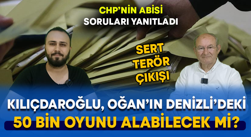 CHP’nin abisi Marım soruları yanıtladı.. Kılıçdaroğlu, Oğan’ın Denizli’deki 50 bin oyunu alabilecek mi?