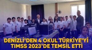 Denizli’den 4 okul Türkiye’yi TIMSS 2023’de temsil etti