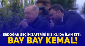 Erdoğan seçim zaferini Kısıklı’da ilan etti: Bay bay Kemal!