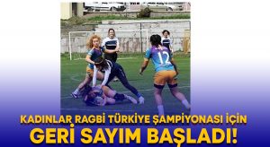 Kadınlar Ragbi Türkiye Şampiyonası için geri sayım başladı!
