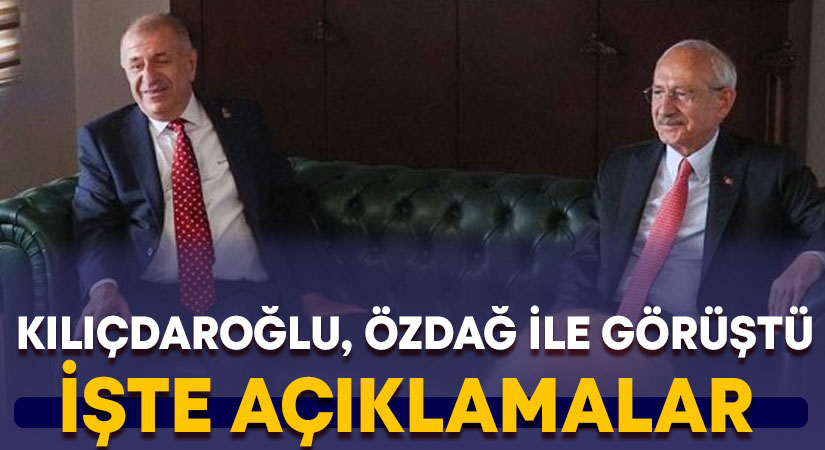Kılıçdaroğlu, Özdağ görüşmesi bitti.. İşte açıklamalar