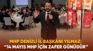 MHP İl Başkanı Yılmaz; “14 Mayıs MHP için zafer günüdür”