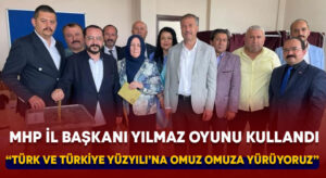 MHP İl Başkanı Yılmaz; “Türk ve Türkiye Yüzyılı’na omuz omuza yürüyoruz”