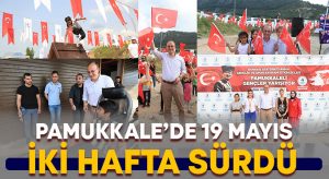Pamukkale’de 19 Mayıs Bayramı iki hafta sürdü