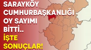 Sarayköy cumhurbaşkanlığı oy sayımı bitti.. İşte sonuçlar!