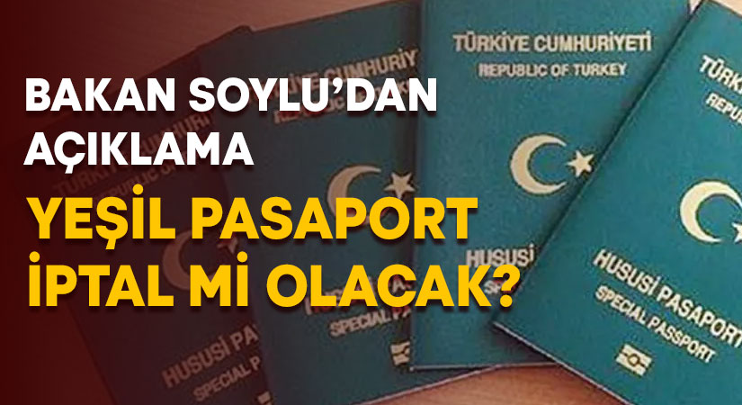 Yeşil pasaport iptal mi olacak?