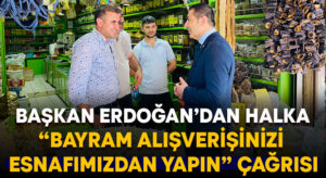 Başkan Erdoğan’dan Halka “Bayram Alışverişinizi Esnafımızdan Yapın” Çağrısı