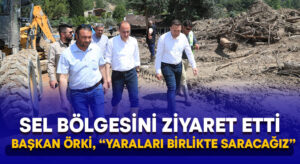 Başkan Örki, “Yaraları birlikte saracağız”