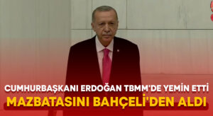 Cumhurbaşkanı Erdoğan TBMM’de yemin etti, mazbatasını Bahçeli’den aldı