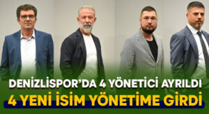 Denizlispor’da 4 yönetici ayrıldı, 4 yeni isim yönetimde