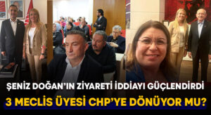 Şeniz Doğan Ankara çıkarması yaptı.. 3 bağımsız meclis üyesi CHP’ye mi dönüyor?