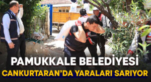 Pamukkale Belediyesi Cankurtaran’da Yaraları Sarıyor