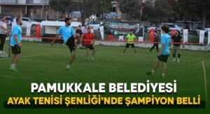 Pamukkale Belediyesi Ayak Tenisi Şenliği’nde şampiyon belli