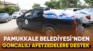 Pamukkale Belediyesi’nden Goncalı’daki afetzedelere destek
