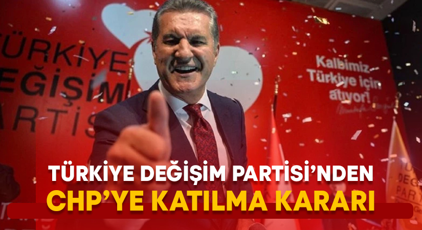 Türkiye Değişim Partisi’nden, CHP’ye katılma kararı